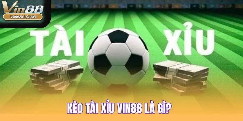 Kèo Tài Xỉu VIN88