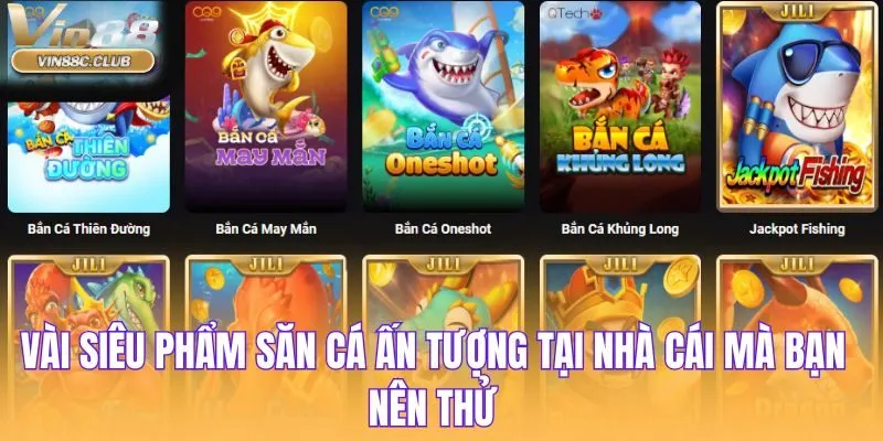 Vài siêu phẩm săn cá ấn tượng tại nhà cái mà bạn nên thử