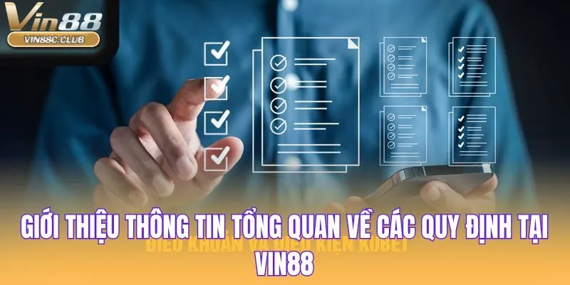 Giới thiệu thông tin tổng quan về các quy định tại Vin88