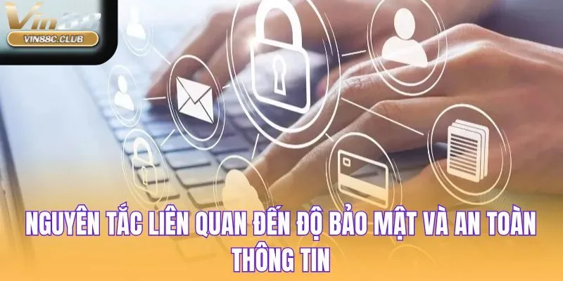 Nguyên tắc liên quan đến độ bảo mật và an toàn thông tin