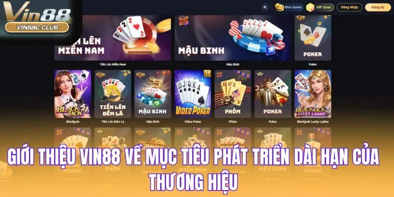 Giới thiệu Vin88 về mục tiêu phát triển dài hạn của thương hiệu