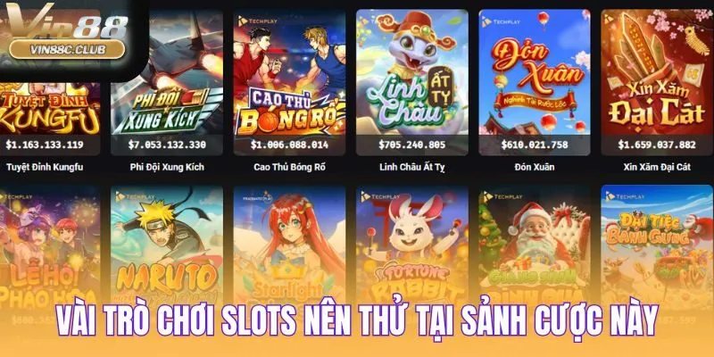 Vài trò chơi slots nên thử tại sảnh cược này