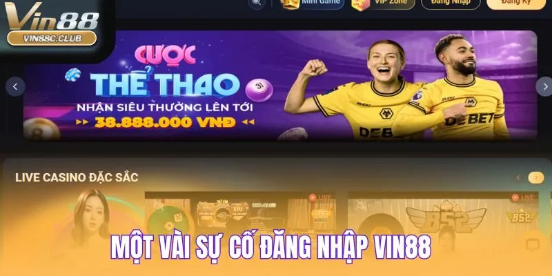 Những sự cố cần lưu ý để đăng nhập VIN88 nhanh chóng